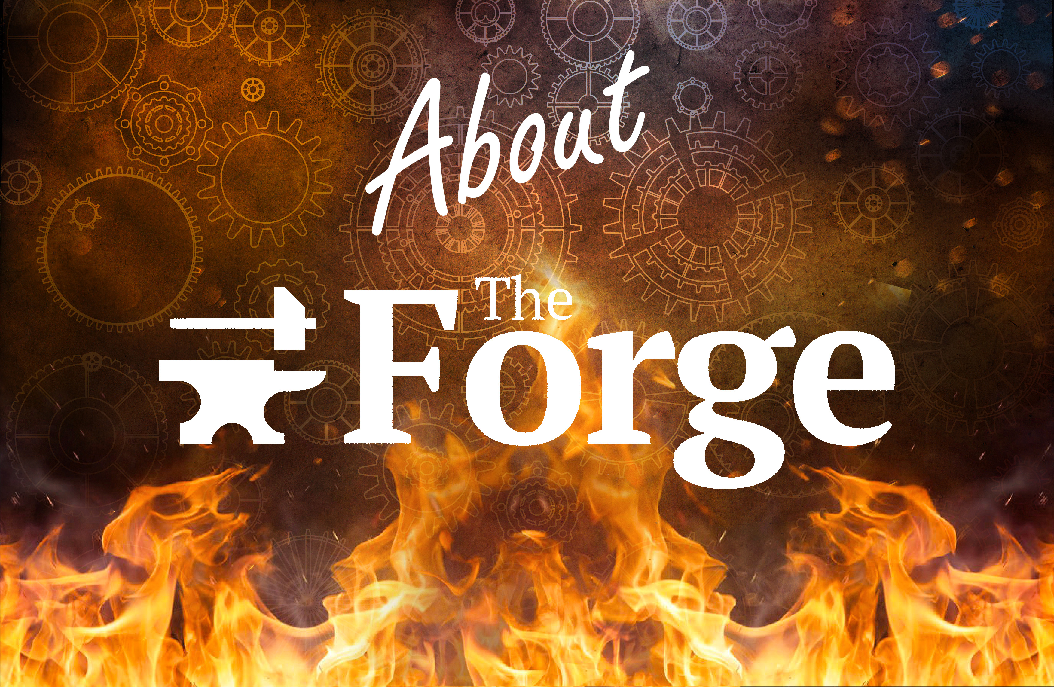 Text saying 'About the Forge' over a dark pattern of cogs. The lower third of the image appears to be on fire.