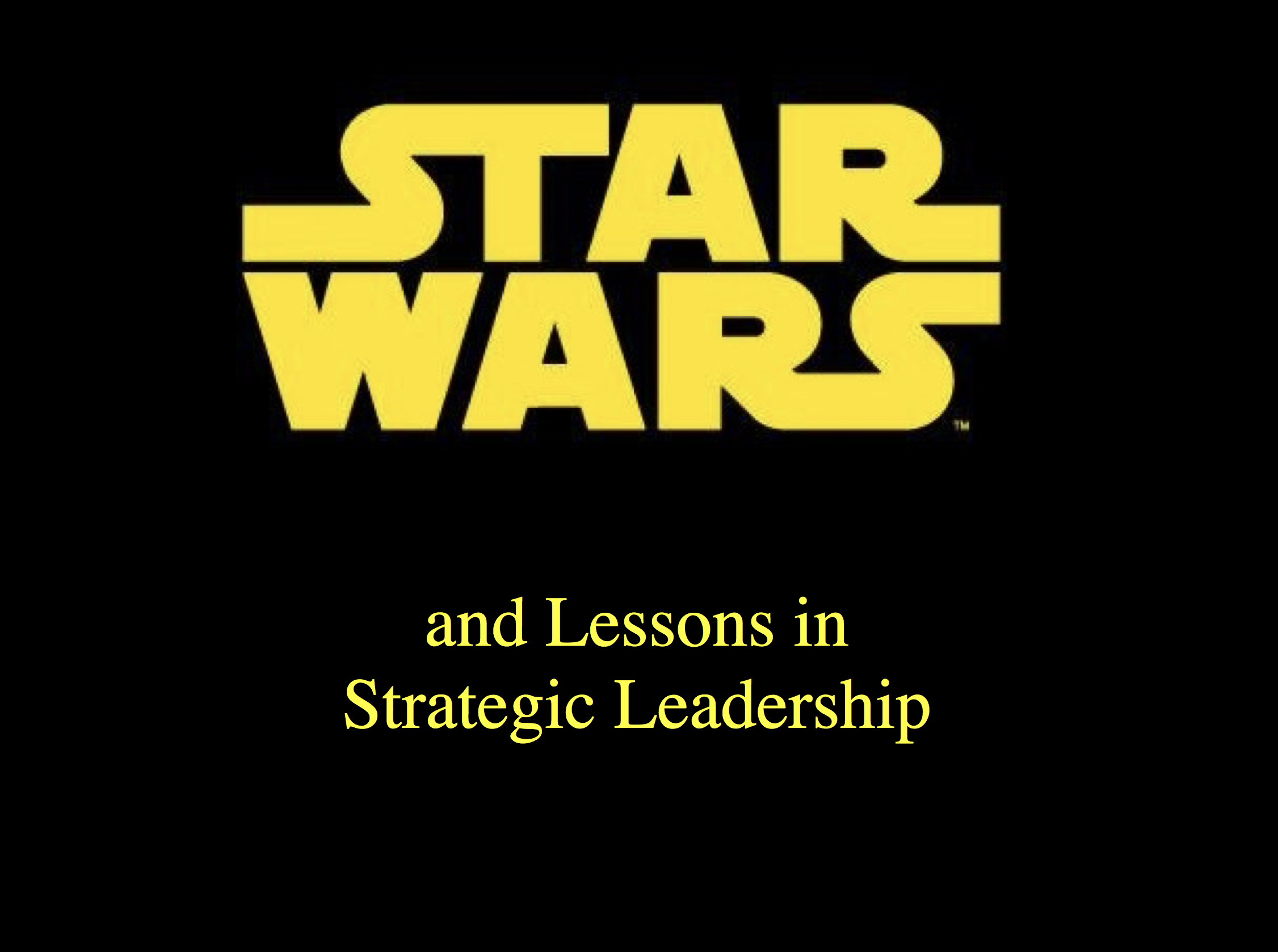 Star Wars and Lessons in Strategic Leadership