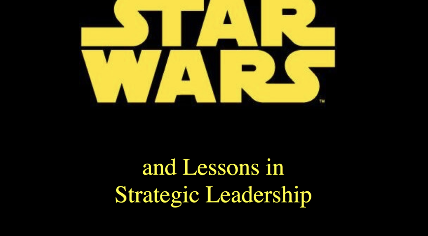 Star Wars and Lessons in Strategic Leadership